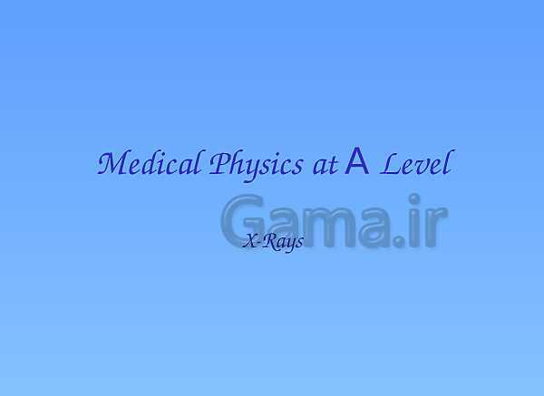 A Level Physics PowerPoint Presentation | Medical Physics- پیش نمایش